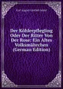 Der Kohlerpflegling Oder Der Ritter Von Der Rose: Ein Altes Volksmahrchen (German Edition) - Karl August Gottlieb Seidel