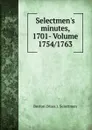 Selectmen.s minutes, 1701- Volume 1754/1763 - Boston (Mass.). Selectmen