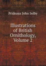 Illustrations of British Ornithology, Volume 2 - Prideaux John Selby