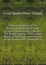 Historical Notices of the Wesleyan Methodist Chapel in Great Queen Street, Lincoln.s Inn Fields, London: With a Brief Sketch of the Origin and Progress of the Society and Congregation - Great Queen Street Chapel