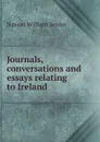 Journals, conversations and essays relating to Ireland - Nassau William Senior