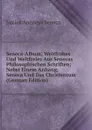 Seneca-Album; Weltfrohes Und Weltfreies Aus Senecas Philosophischen Schriften; Nebst Einem Anhang, Seneca Und Das Christentum (German Edition) - Seneca the Younger