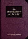 An Introductory Arithmetic - David Martin Sensenig