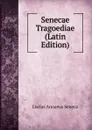 Senecae Tragoediae (Latin Edition) - Seneca the Younger