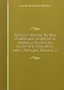 Seneca.s Morals: By Way of Abstract. to Which Is Added, a Discourse, Under the Title of an After-Thought, Volume 1 - Seneca the Younger