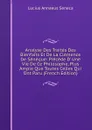 Analyse Des Traites Des Bienfaits Et De La Clemence De Seneque: Precede D. Une Vie De Ce Philosophe, Plus Ample Que Toutes Celles Qui Ont Paru (French Edition) - Seneca the Younger