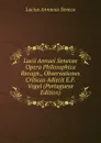 Lucii Annaei Senecae Opera Philosophica Recogn., Observationes Criticas Adiecit E.F. Vogel (Portuguese Edition) - Seneca the Younger