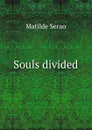 Souls divided - Serao Matilde