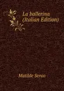 La ballerina (Italian Edition) - Serao Matilde