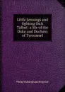 Little Jennings and fighting Dick Talbot: a life of the Duke and Duchess of Tyrconnel - Philip Walsingham Sergeant