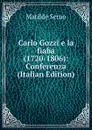 Carlo Gozzi e la fiaba (1720-1806): Conferenza (Italian Edition) - Serao Matilde