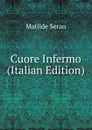 Cuore Infermo (Italian Edition) - Serao Matilde