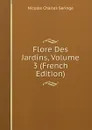 Flore Des Jardins, Volume 3 (French Edition) - Nicolas Charles Seringe
