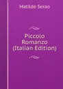Piccolo Romanzo (Italian Edition) - Serao Matilde