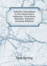 Arbeiter-Ausschusse in Der Deutscchen Industrie: Gutachten, Berichte, Statuten (German Edition) - Max Sering