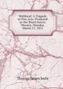 Waltheof: A Tragedy in Five Acts. Produced at the Royal Surrey Theatre, Monday, March 17, 1851 - Thomas James Serle