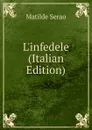 L.infedele (Italian Edition) - Serao Matilde