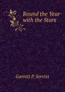 Round the Year with the Stars - Garrett P. Serviss