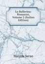 La Ballerina: Romanzo, Volume 2 (Italian Edition) - Serao Matilde