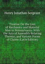 Treatise On the Lien of Mechanics and Material Men in Pennsylvania: With the Acts of Assembly Relating Thereto; and Various Forms of Claims (Latin Edition) - Henry Jonathan Sergeant