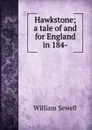 Hawkstone; a tale of and for England in 184- - William Sewell
