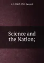 Science and the Nation; - A. C. Seward