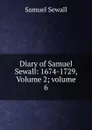 Diary of Samuel Sewall: 1674-1729, Volume 2;.volume 6 - Samuel Sewall
