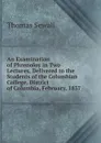 An Examination of Phrenoloy in Two Lectures, Delivered to the Students of the Columbian College, District of Columbia, February, 1837 - Thomas Sewall