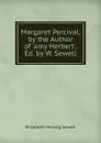 Margaret Percival, by the Author of .amy Herbert., Ed. by W. Sewell - Elizabeth Missing Sewell