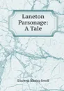 Laneton Parsonage: A Tale - Elizabeth Missing Sewell