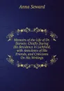 Memoirs of the Life of Dr. Darwin: Chiefly During His Residence in Lichfield, with Anecdotes of His Friends, and Criticisms On His Writings - Anna Seward