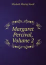 Margaret Percival, Volume 2 - Elizabeth Missing Sewell