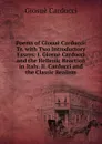 Poems of Giosue Carducci: Tr. with Two Introductory Essays: I. Giosue Carducci and the Hellenic Reaction in Italy. Ii. Carducci and the Classic Realism - Giosuè Carducci