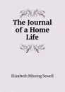 The Journal of a Home Life - Elizabeth Missing Sewell