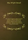 The World.s Congress of Representative Women: A Historical Resume for Popular Circulation of the World.s Congress of Representative Women, Convened in . Auspices of the Woman.s Branch of the World. - May Wright Sewall