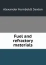 Fuel and refractory materials - Alexander Humboldt Sexton