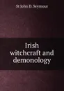 Irish witchcraft and demonology - St John D. Seymour