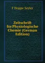 Zeitschrift for Physiologische Chemie (German Edition) - F Hoppe Seyler