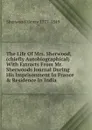 The Life Of Mrs. Sherwood, (chiefly Autobiographical) With Extracts From Mr. Sherwoods Journal During His Imprisonment In France . Residence In India - Sherwood Henry 1777-1849