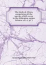 The birds of Africa, comprising all the species which occur in the Ethiopian region Volume vol. 4; pt. 1 - Grönvold Henrik 1858-1940