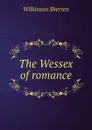 The Wessex of romance - Wilkinson Sherren