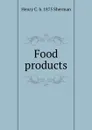 Food products - Henry C. b. 1875 Sherman