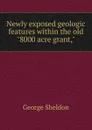 Newly exposed geologic features within the old 