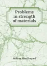 Problems in strength of materials - William Kent Shepard