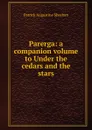 Parerga: a companion volume to Under the cedars and the stars - Patrick Augustine Sheehan