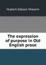 The expression of purpose in Old English prose - Hubert Gibson Shearin