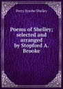 Poems of Shelley; selected and arranged by Stopford A. Brooke - Shelley Percy Bysshe