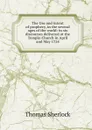 The Use and intent of prophecy, in the several ages of the world: in six discourses delivered at the Temple-Church in April and May 1724 - Thomas Sherlock