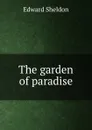The garden of paradise - Edward Sheldon
