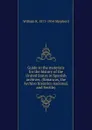 Guide to the materials for the history of the United States in Spanish archives. (Simancas, the Archivo historico nacional, and Seville) - William R. 1871-1934 Shepherd